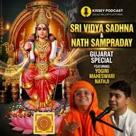 Sri Vidya Sadhana, Siddhi and Lalitha Tripurasundari, Nath Sampraday | Kissey podcast @natji1377