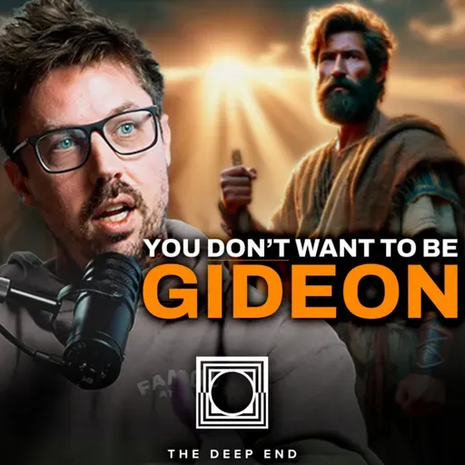 The Seeds of Gideon's Fall (testing God, manufactured faith, & self-reliance) - 089