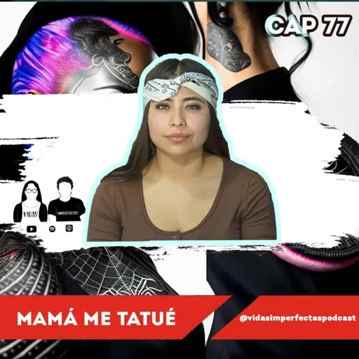 Vidas Imperfectas Ep 77 | Tatuajes | Ft Cithali Sheraldin