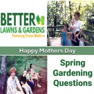 S2 Ep448: Better Lawns and Gardens - Hour 1 Mother's Day Spring Gardening May 9, 2026