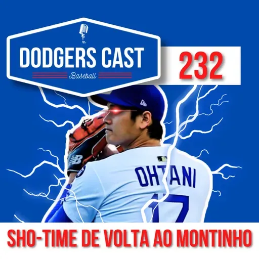 DODGERS CAST – EP 232 – REACT – A VOLTA DE OHTANI AO MONTINHO