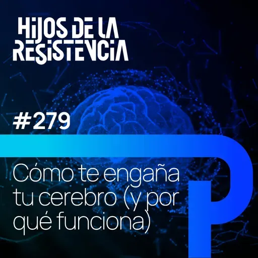 #279 Cómo te engaña tu cerebro (y por qué funciona)