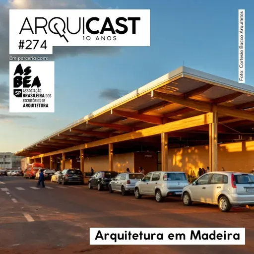 Arquicast 274 – Arquitetura em Madeira