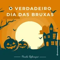 O VERDADEIRO DIA DAS BRUXAS