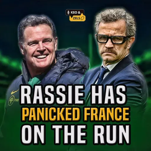 Keo & Zels Show: EP 137 – Rassie has panicked France on the run