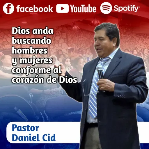 Dios anda buscando hombres y mujeres conforme al corazón de Dios con Pastor Daniel Cid