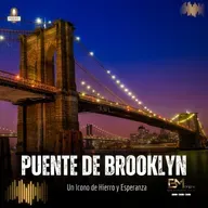 EL PUENTE DE BROOKLYN - UN ÍCONO DE HIERRO Y ESPERANZA