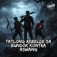 Episode 283: Tatlong Rebelde sa Bundok Kontra Aswang