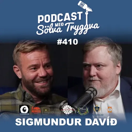 #410 Sigmundur Davíð með Sölva Tryggva