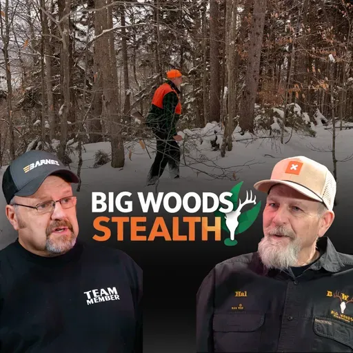 Big Woods Stealth | Big Woods Bucks Podcast Ep 192