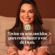 TREINE OS SEUS OUVIDOS PARA RECONHECER A VOZ DE DEUS
