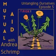 S1E5 - Mutual Aid with Andrea Schrimp
