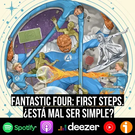 S9 Ep49: Fantastic Four First Steps: ¿está mal ser simple?