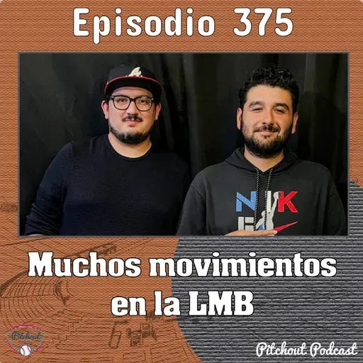 "Episodio 375: Muchos movimientos en la LMB"