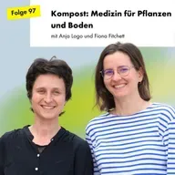 Kompost: Medizin für Pflanzen und Boden