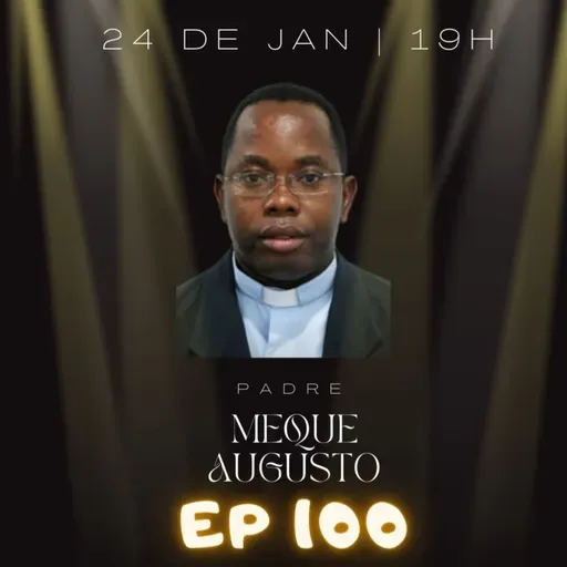 Padre Meque Augusto | Oração, Humor e Vocação (100)! #9ªtemporada