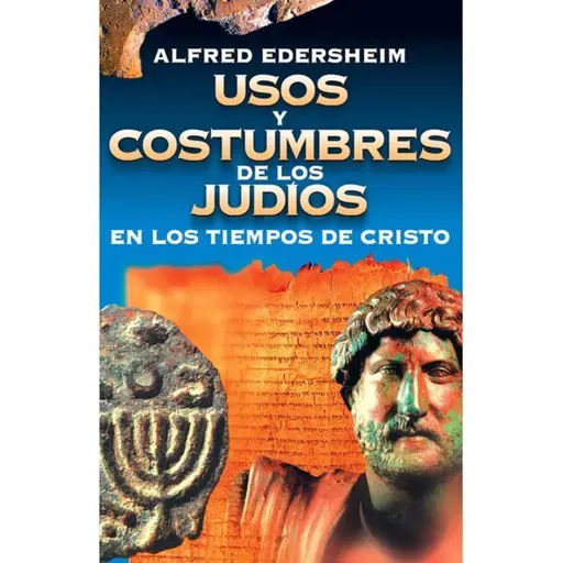 #613 | Usos y Costumbres de los Judíos - Capítulo 8 - Alfred Edersheim