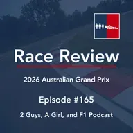 Race Review | Australian 2026 Grand Prix | 165 | The 2026 Era and Nothing Is Settled Yet