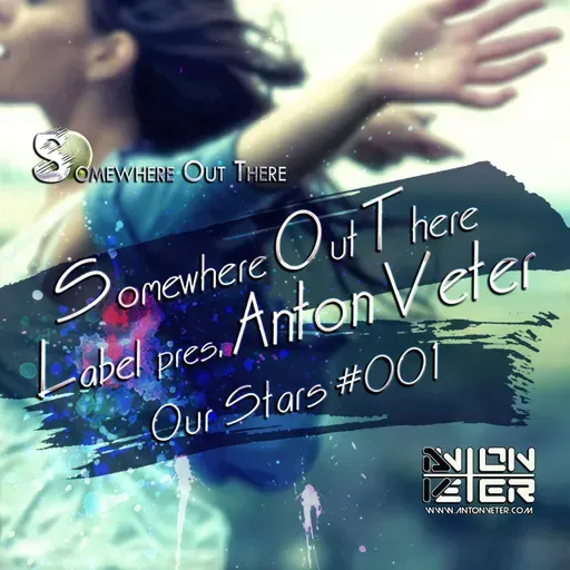 Somewhere Out There Label pres. Anton Veter - Our stars #001