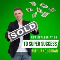 Eps 5: From New Realtor at 19 to Super Success with Jake Jordan
