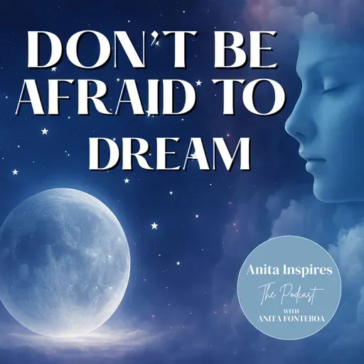 Don't Be Afraid To Dream