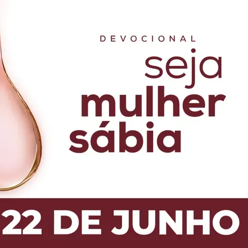 Seja Mulher Sábia - 22/Jun