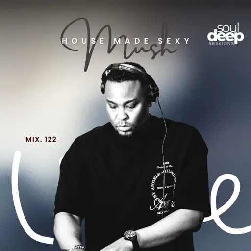 Episode 122: Soul Deep Sessions 122 mixed by Mush