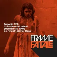 Episodio 122: La frontera del miedo
