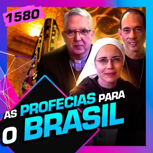 1580 - AS PROFECIAS PARA O BRASIL: MARIA RAQUEL, LUÍS MARIA E DOM DEVAIR