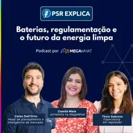 #03 - Baterias, regulamentação e o futuro da energia limpa - PSR explica na MegaWhat