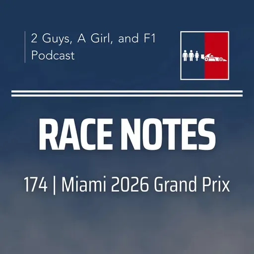 Race Notes | 2026 Miami Grand Prix | 174 | Antonelli's Pressure Test, McLaren's Return & Rules That Still Have Questions