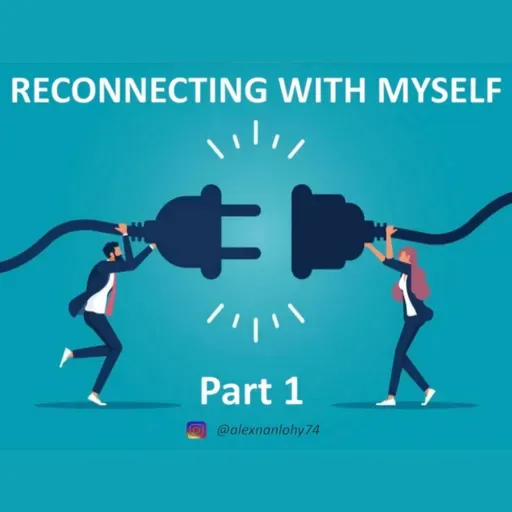 Part 1 - RECONNECTING WITH SELF