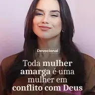 TODA MULHER AMARGA É UMA MULHER EM CONFLITO COM DEUS