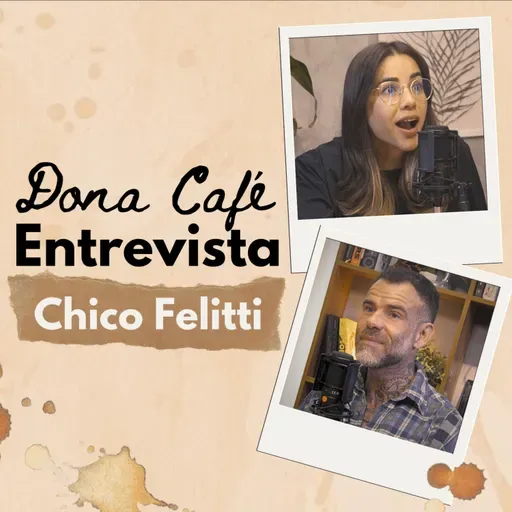 Dona Café Entrevista #06 | CHICO FELITTI