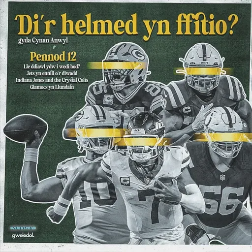 #12 - DANI'N NÔL - Daniel Jones a'r Colts, Jordan Love yn trechu Aaron Rodgers a'r giamocs yn Llundain