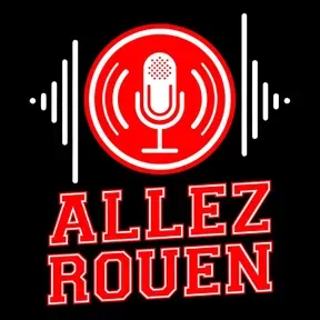 Allez Rouen - Le Podcast