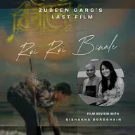 Boond#288: Roi Roi Binale (Review) - Zubeen Garg's Last Film