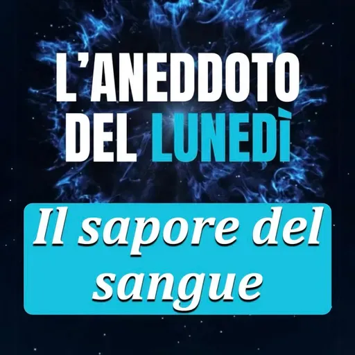 Il sapore del sangue - Aneddoto del Lunedì #21