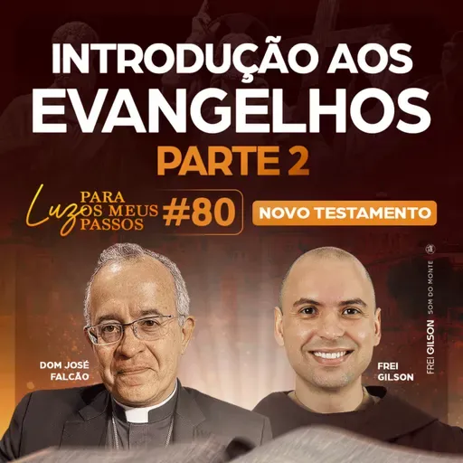 Introdução aos Evangelhos | Parte 2 | Luz para os meus passos | Novo Testamento | #80
