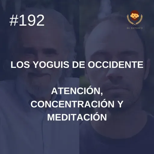 #192 - : Atención, Concentración y Meditación, con Ramiro Calle (Los Yoguis de Occidente)