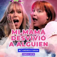 T8E15 ¡Mi Mamá Desvivió A Alguien! 😱 ft Andrea Farga