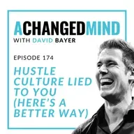 174 Hustle Culture Lied to You (Here’s a Better Way)
