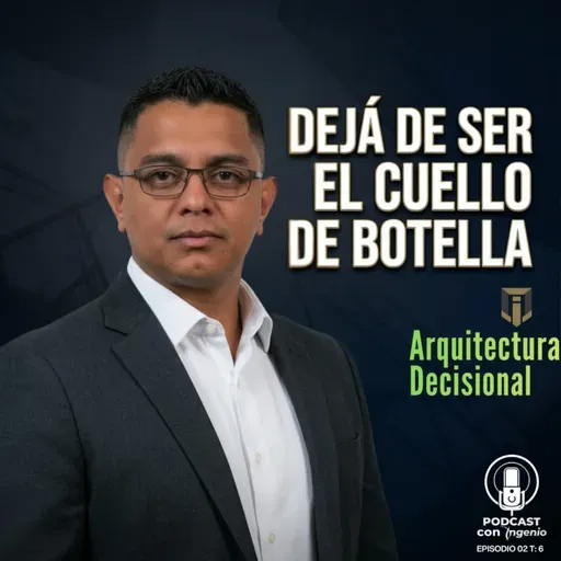 El CEO que piensa antes de delegar: Arquitectura Decisional