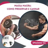 Massa Magra: Como preservar e ganhar