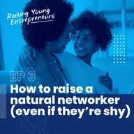 How to raise a natural networker (even if they're shy)