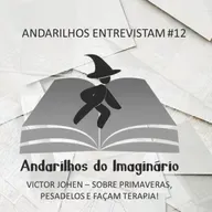 Andarilhos Entrevistam#12 - Victor Johen - Sobre Primaveras, pesadelos e façam terapia!