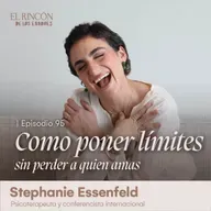 Cómo poner límites sin perder a quien amas - Stephanie Essenfeld