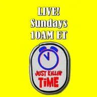 Just Killin Time 11/30/25 Show