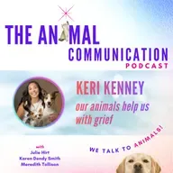 How Animals Help with Grief with Keri Kenney
