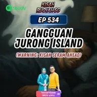 Ep 534: Gangguan Jurong Island (Warning: kisah seram ahead)